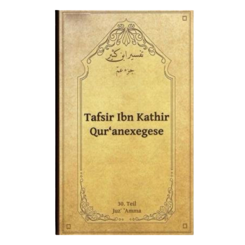 Tafsir des Ibn Kathir  Qur'anexegese 30. Teil - Juz' 'Amma